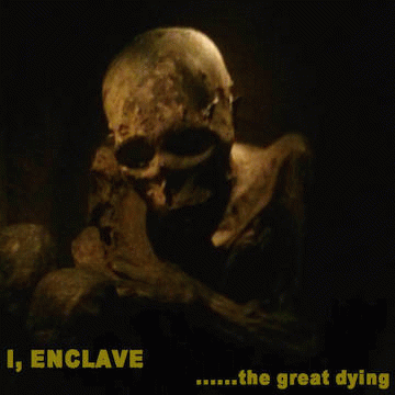 I, Enclave : ......the Great Dying I, Enclave : ......the Great Dying